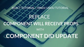 React - Refactor ComponentWillReceiveProps with ComponentDidUpdate