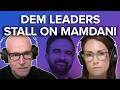 Why Democratic Leaders Are Hesitant To Back Mamdani