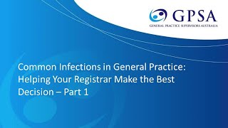 Part 1 Common Infections In General Practice: Helping Your Registrar Make The Best Decision