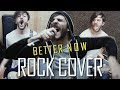 Post Malone - Better Now (Rock Cover)