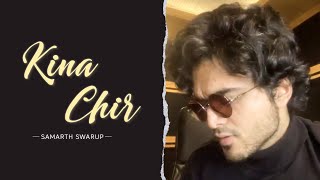 Kina Chir (Mashup Version) | SAMARTH SWARUP