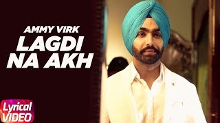 Lagdi Na Akh (Lyrical Video) | Nikka Zaildar | Ammy Virk | Sonam Bajwa | Full Lyrical Song 2018