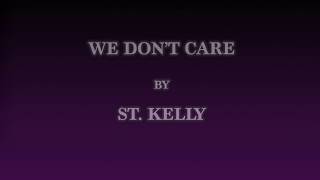 St. Kelly - We Don't Care