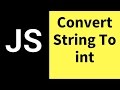 JavaScript - How To Convert String To Int In JS  [ with source code ]