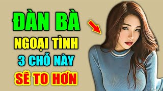 SAU KHI ĐÀN BÀ NGOẠI TÌNH 3 CHỖ NÀY SẼ \