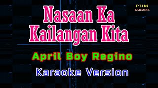 ♫ Nasaan Ka, Kailangan Kita - April Boy Regino ♫ KARAOKE VERSION ♫