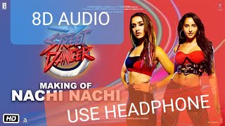FULL 8D SONG: Nachi Nachi | Street Dancer 3D | Varun D, Shraddha K, Nora F| PROSUN G |8D AUDIO GALAX