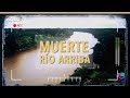 Muerte río arriba (2018) | Especial de Aquí y Ahora