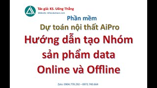 Hướng dẫn tạo Nhóm sản phẩm Online và Offline trong phiên bản 2025 [Dự toán nội thất AiPro]