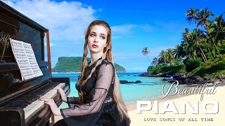 5 Hours Relaxing of Beautiful Piano Love Songs | The Best Romantic Piano Music for Sleep & Relax