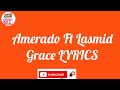 Grace by Amerado ft Lasmid lyrics. Please subscribe 😭😭😭 please. Lyrics Created by Kwabenah cris