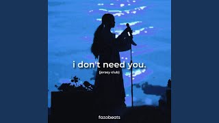 I Don't Need You (Jersey Club)