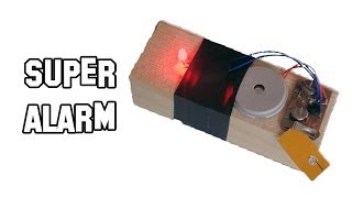 How to make a Super Alarm - Theft alert Alarm