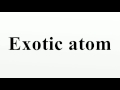 Exotic atom