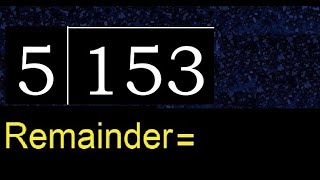 Divide 153 by 5 , remainder  . Division with 1 Digit Divisors . How to do