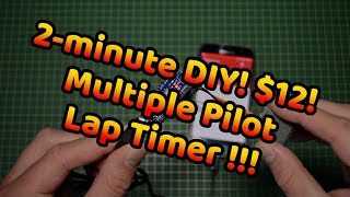 2-minute DIY! $12! Multiple Pilot Lap Timer For FPV Drone Racers with PIDflight Lap!