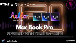 VL Podcasts | Ep 15 |  APPLE'S MOST POWERFUL MacBook Pro EVER with THREE Types of M4 Chips Inside?