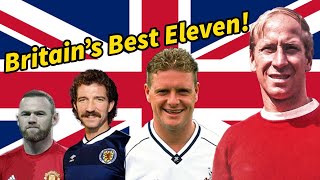 The BEST ever BRITISH FOOTBALL TEAM! (Combined XI)