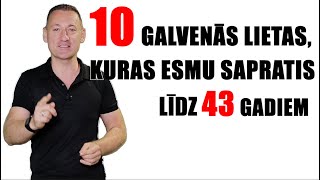 IEDVESMA. #1410. 10 galvenās lietas, kuras esmu sapratis līdz 43 gadiem.