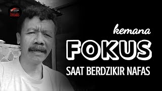 #240. KEMANA FOKUS SAAT BERDZIKIR NAFAS