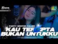 DJ KAU TERCIPTA BUKAN UNTUKKU 2K24 • STYLE PARTY SANTAI ‼️ AD GARAGE PRODUCTION 🔥