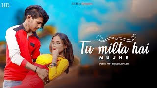 Tu Milta Hai Mujhe - Ruhani & Paras | Raj Barman | Rashid Khan | Anjaan Sagri | SE Hits