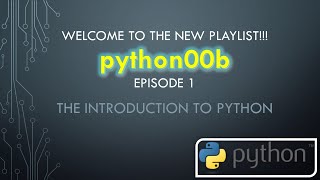 python00b: A Journey to Learning Python - Episode 1 - An introduction to Python