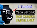 Cara Mengatur Jam Tangan Digital 1 Tombol