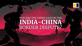 Who has the upper hand in the India-China border dispute?