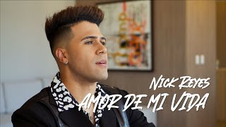 Nick Reyes - Amor De Mi Vida (Video Oficial)