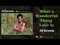 Al Green — What a Wonderful Thing Love Is (Official Audio)