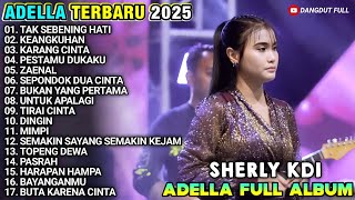 TAK SEBENING HATI - Sherly Kdi Adella - KEANGKUHAN - SHERLY KDI ADELLA TERBARU 2025 FULL ALBUM