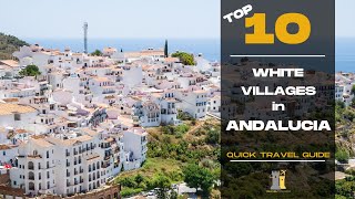 Discover Andalusia's Top 10 Charming White Villages | Unforgettable Spanish Places