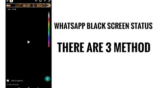 Whatsapp Black screen status | 3 different Method you never see