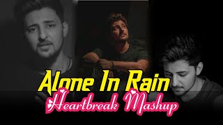 Alone in Rain Mashup 2022 - Heartbreak Emotion Chillout Mix - Darshan Raval - Music With Snehasish