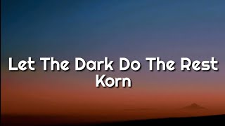 Korn - Let The Dark Do The Rest (Lyrics)