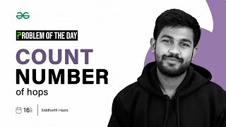 GFG POTD: 16/09/2023 | Count Number of Hops | Problem of the Day GeeksforGeeks