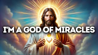 I'm a God of Miracles | God Says | God Message Today | Gods Message Now | God Message Now | God Say