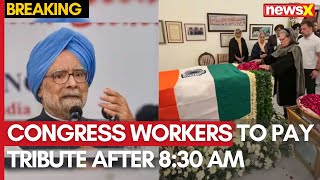 Dr. Manmohan Singh Death News | Congress Workers to Pay Tribute After 8:30 AM | NewsX