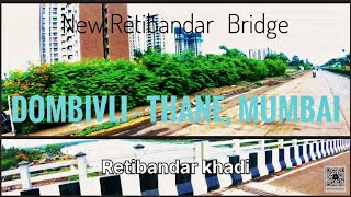 New Dombivli to Thane Road, Retibandar Bridge| Short ride| Explore village near dombivli - Kon gaon