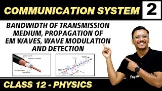 Communication system 02 : Bandwidth of Transmission Medium, Propagation of EM Waves | Class 12th