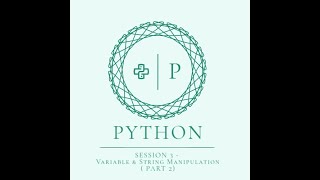 Python - 3rd Session - Chapter 2: Variable & String Manipulation (Part 2)
