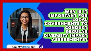 Why Is It Important for Local Governments to Conduct Regular Diversity Impact Assessments?