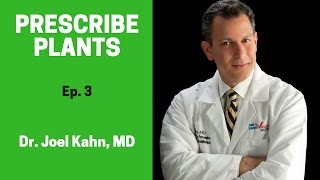 Prescribe Plants: Dr. Joel Kahn, MD