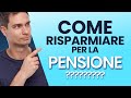 Come risparmiare per la pensione