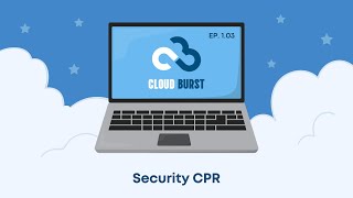 Security CPR (Cloud Burst Ep. 01.03)