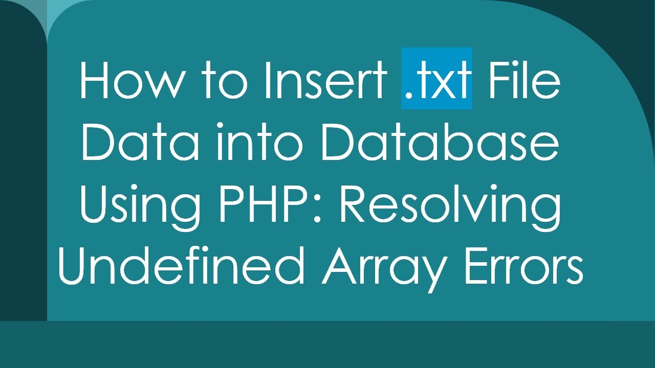 How To Insert Txt File Data Into Database Using Php Resolving
