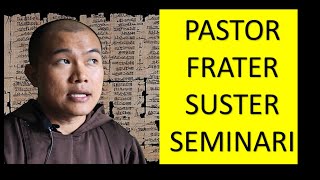 DARI MANA ASAL KATA INI?? PASTOR - FRATER - SUSTER - SEMINARI