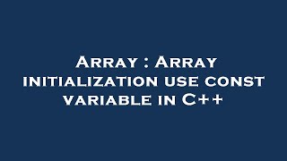 Array : Array initialization use const variable in C++