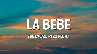 La Bebé Remix - Yng Lvcas, Peso Pluma (Letra)